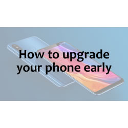 How to upgrade your phone early